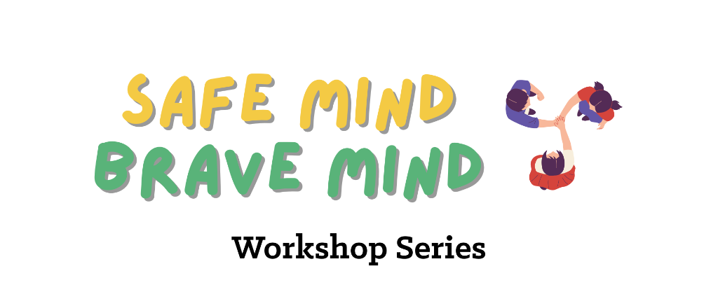 Safe Mind Brave Mind Workshop Series Banner